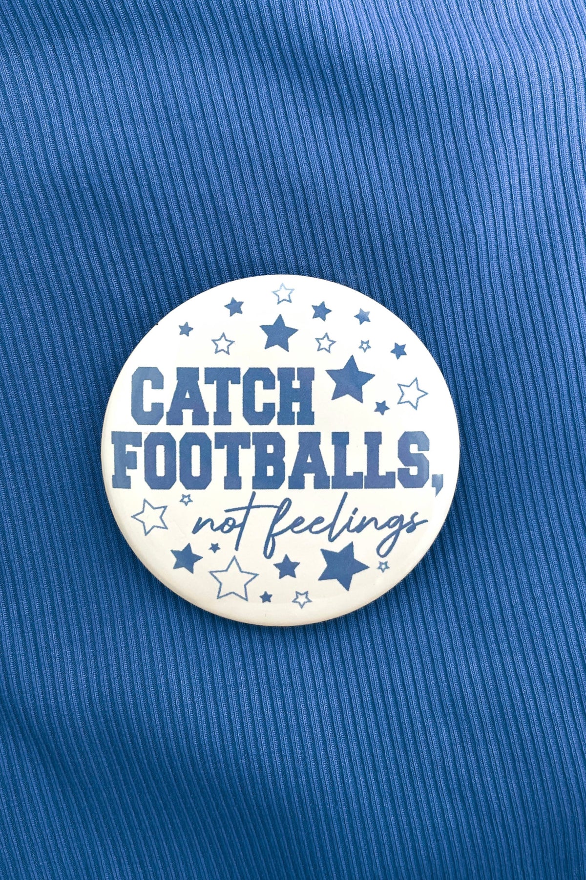 Catch Footballs Not Feelings Button in Blue-ACC PIN