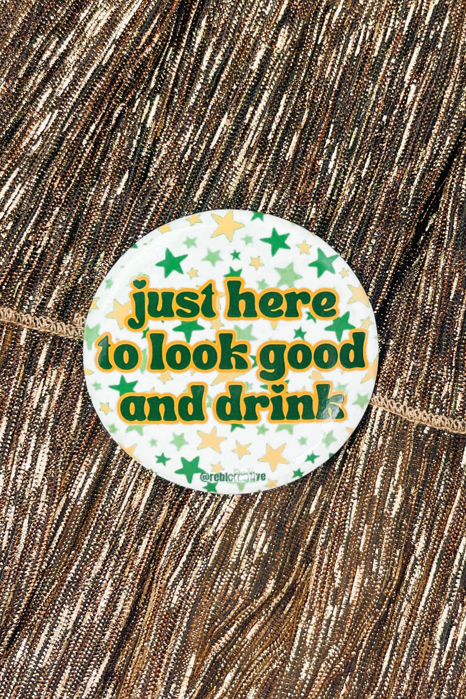 Just Here to Look Good and Drink Button in Green - Frock Candy